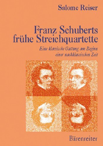Franz Schuberts frühe Streichquartette : Eine klassische Gattung am Beginn einer nachklassischen Zeit - Reiser, Salome
