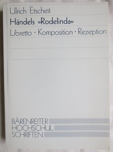 9783761814048: Hndels "Rodelinda": Libretto - Komposition - Rezeption (Brenreiter Hochschul Schriften)