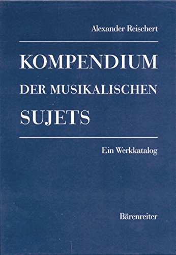 Stock image for Kompendium der musikalischen Sujets. Ein Werkkatalog in zwei Bnden: 2 Bde. von Alexander Reischert 2 Bnde Musikgeschichte Kompositionen aus 5 Jahrhunderten, mehr als 12.000 Komponisten, Dichter, Choreographen, Maler und Regisseure Vokalmusik Instrumentalmusik Kunst Musik Theater Musikalisches Motiv Lexikon Nachschlagewerk for sale by BUCHSERVICE / ANTIQUARIAT Lars Lutzer