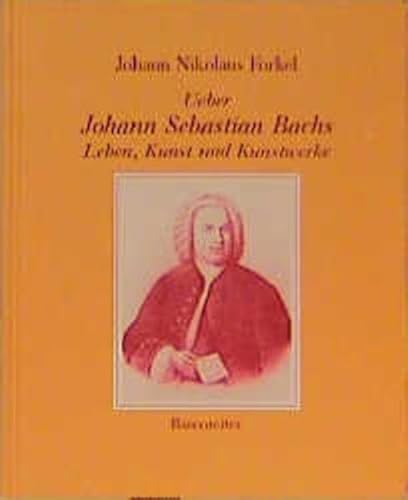 Beispielbild fr Ueber Johann Sebastian Bachs Leben, Kunst und Kunstwerke. Herausgegeben, kommentiert und mit Registern versehen von Axel Fischer. [In German]. zum Verkauf von Travis & Emery Music Bookshop ABA