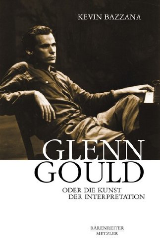 9783761814925: Glenn Gould oder Die Kunst der Interpretation