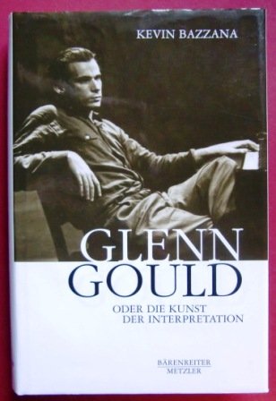 Glenn Gould oder Die Kunst der Interpretation