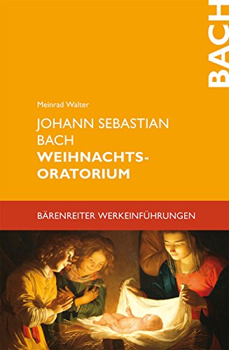 Johann Sebastian Bach - Weihnachtsoratorium - Walter, Meinrad Einführ. In Bachs Werk; Walter, Meinrad; Bach, Johann S.