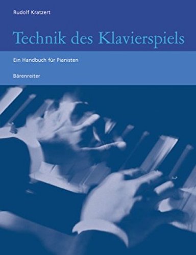 Technik des Klavierspiels: Ein Handbuch für Pianisten - Rudolf Kratzert