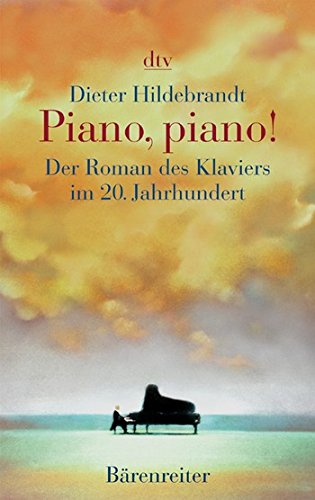 Beispielbild fr Piano, piano! Der Roman des Klaviers im 20. Jahrhundert. Dtv 20583. zum Verkauf von Mephisto-Antiquariat