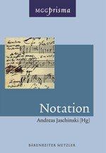 Notation. Mit 81 Abbildungen und 60 Notenbeispielen. - Jaschinski, Andreas (Ed.)