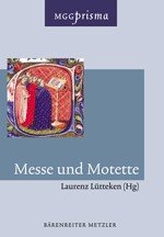 Messe und Motette. / MGG Prisma - Lütteken, Laurenz (Herausgeber)