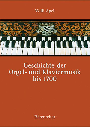 GESCHICHTE DER ORGEL-UND KLAVIERMUSIK BIS 1700.