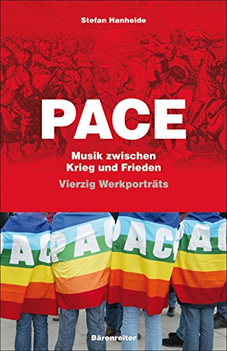 Stock image for Pace. Musik zwischen Krieg und Frieden. Vierzig Werkportrts. for sale by Musikantiquariat Bernd Katzbichler