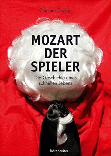 9783761818169: Mozart. Der Spieler. Die Geschichte eines schnellen Lebens