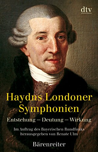 Beispielbild fr Haydns Londoner Symphonien. Entstehung - Deutung - Wirkung. Im Auftrag des Bayerischen Rundfunks herausgegeben von Renate Ulm. zum Verkauf von Antiquariat carpe diem, Monika Grevers