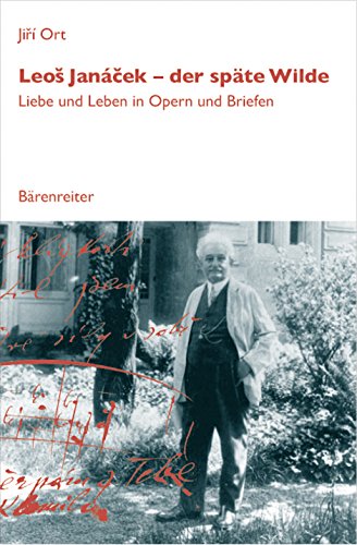 9783761818268: Leos Janacek - der spte Wilde: Liebe und Leben in Opern und Briefen