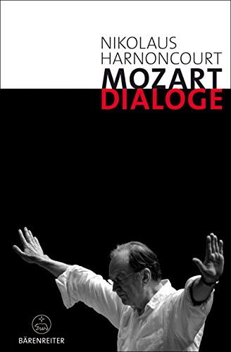 Mozart-Dialoge. Texte, Reden, GesprÃ¤che von Nikolaus Harnoncourt aus mehr als zwei Jahrzehnten (9783761819906) by Harnoncourt, Nikolaus