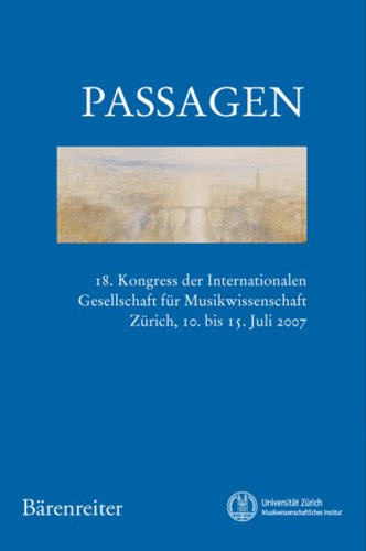 Stock image for Passagen: 18. Kongress der Internationalen Gesellschaft f?r Musikwissenschaft, Z?rich, 10. bis 15. Juli 2007 for sale by RPL Library Store