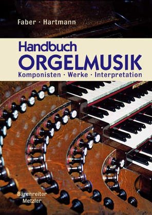 Handbuch Orgelmusik: Komponisten Werke Interpretation - Rudolf Faber