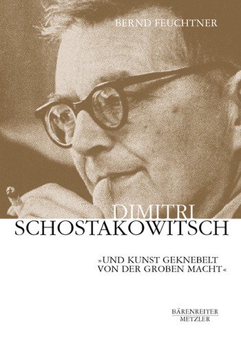 Stock image for Dimitri Schostakowitsch. Und Kunst geknebelt von der groben Macht. Knstlerische Identitt und staatliche Repression. for sale by Antiquariat Rainer Schlicht