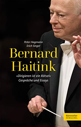Beispielbild fr Bernard Haitink: Dirigieren Ist Ein Ratsel zum Verkauf von WorldofBooks