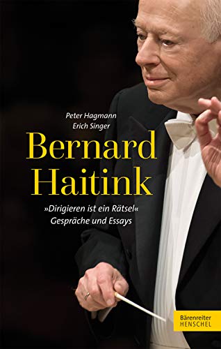 9783761820919: Bernard Haitink: Dirigieren Ist Ein Ratsel