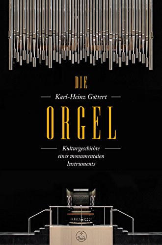 9783761824115: Die Orgel: Kulturgeschichte Eines Monumentalen Instruments