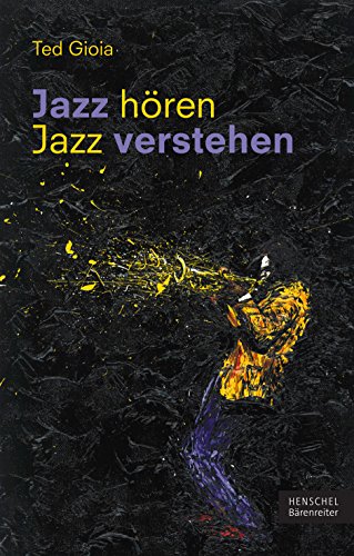 Beispielbild fr Gioia, Ted: Jazz hren - Jazz verstehen zum Verkauf von medimops