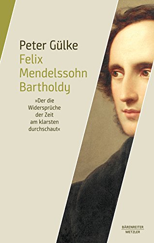 9783761824627: Felix Mendelssohn Bartholdy. "Der die Widersprche der Zeit am klarsten durchschaut". Buch