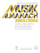 Musik-Almanach [Musikalmanach] 2003/2004. Daten und Fakten zum Musikleben in Deutschland. Für den...