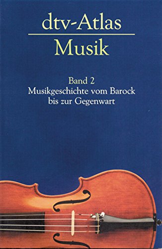 Stock image for dtv-Atlas zur Musik: Musikgeschichte vom Barock bis zur Gegenwart. Tafeln und Texte: BD II for sale by medimops