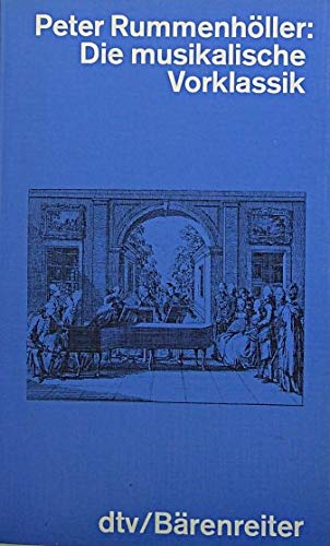 Beispielbild fr Die musikalische Vorklassik. Kulturhistorische und musikgeschichtliche Grundrisse zur Musik im 18. Jahrhundert zwischen Barock und Klassik. zum Verkauf von Antiquariat Dr. Christian Broy