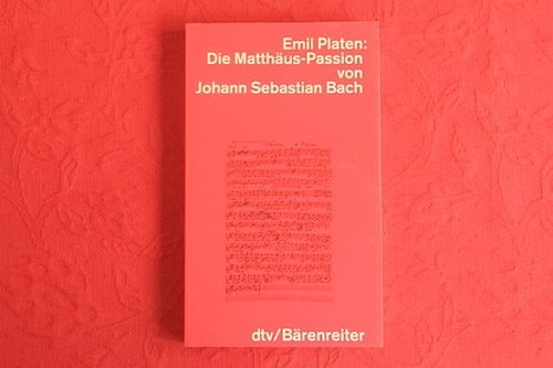 Beispielbild fr Die Matthus-Passion von Johann Sebastian Bach. Entstehung - Werkbeschreibung - Rezeption zum Verkauf von medimops