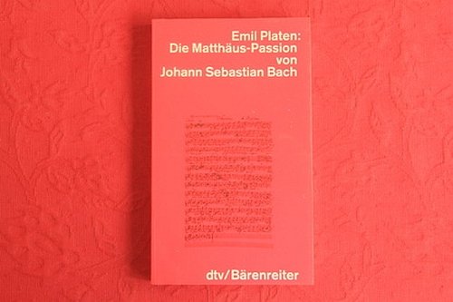 9783761845455: Die Matthus-Passion von Johann Sebastian Bach. Entstehung - Werkbeschreibung - Rezeption