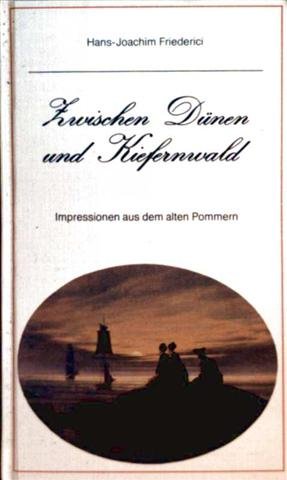 Beispielbild fr Zwischen Dnen und Kiefernwald. Impressionen aus dem alten Pommern zum Verkauf von Versandantiquariat Felix Mcke