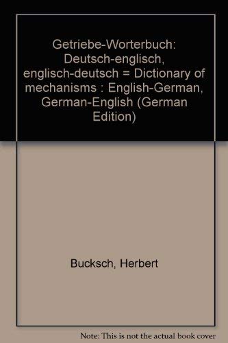 Beispielbild fr Getriebe-Wrterbuch. Dictionary of Mechanisms. Dt.-Engl., Engl.-Dt: German/English-English/German zum Verkauf von medimops