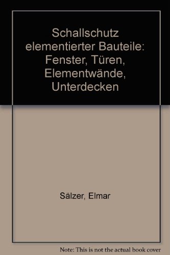 Stock image for Schallschutz elementierter Bauteile. Fenster, Türen, Elementwände, Unterdecken for sale by myVend