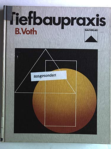 9783762520832: Tiefbaupraxis. Konstruktionen, Verfahren, Herstellungsablufe im Ingenieurtiefbau - B. Voth