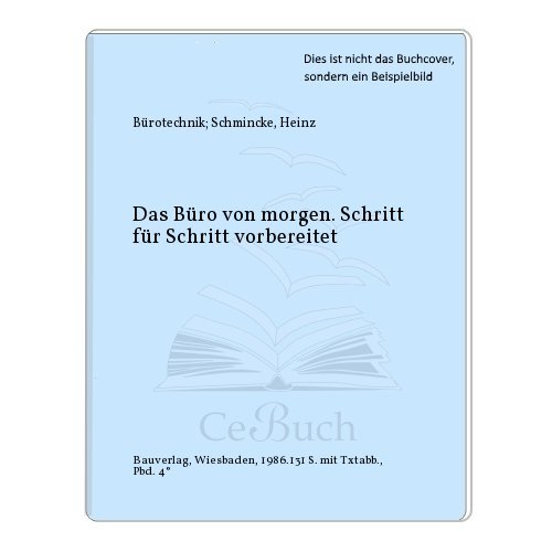 Das Büro von morgen -- Schritt für Schritt vorbereitet - Hier werden Unternehmern, Organisatoren,...