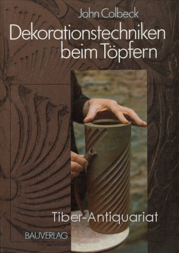 9783762524472: Dekorationstechniken beim Tpfern : kunsthandwerkliches Gestalten von Oberflchen. - John Colbeck