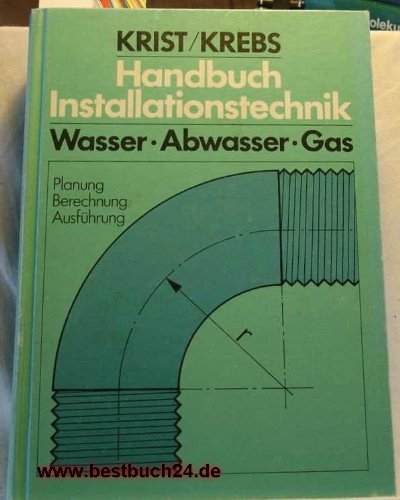 Stock image for Handbuch Installationstechnik Wasser - Abwasser - Gas. Planung - Berechnung - Ausfhrung for sale by medimops