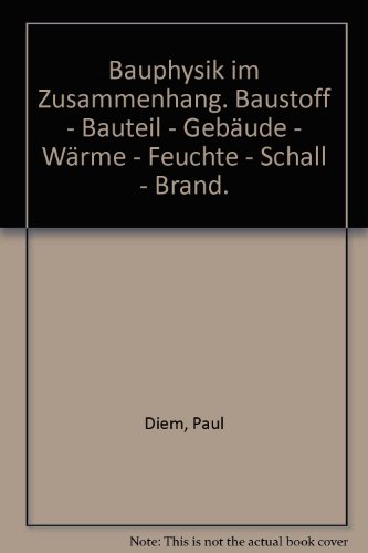 Beispielbild fr Bauphysik im Zusammenhang. Baustoff - Bauteil - Gebude. Wrme - Feuchte - Schall - Brand zum Verkauf von Bcherpanorama Zwickau- Planitz