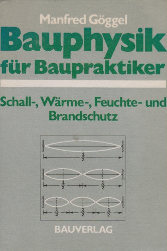 Stock image for Bauphysik fr Baupraktiker. Schall-, Wrme-, Feuchte- und Brandschutz for sale by medimops