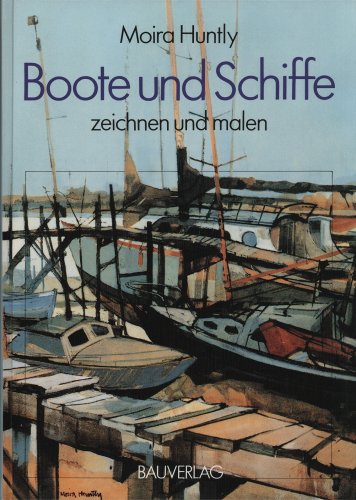 Boote und Schiffe zeichnen und malen - Moira Huntly