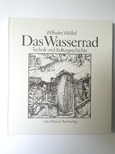Stock image for Das Wasserrad. Technik und Kulturgeschichte. for sale by Bernhard Kiewel Rare Books