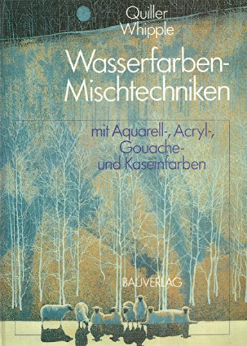 Beispielbild fr Wasserfarben-Mischtechniken mit Aquarell-, Acryl-, Gouache- und Kaseinfarben. bersetzung/Bearbeitung: F.W. Bonhagen; W. Kirchgssner. zum Verkauf von Antiquariat Renate Wolf-Kurz M.A.