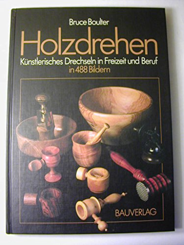 Beispielbild fr Holzdrehen in 488 Bildern : knstlerisches Drechseln in Freizeit und Beruf zum Verkauf von medimops