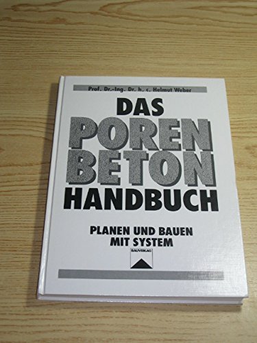 Imagen de archivo de Das Porenbetonhandbuch : planen und bauen mit System. [Verf.: Helmut Weber , Heinz Hullmann. Mitarb.: Wolfgang Willkomm .] a la venta por NEPO UG