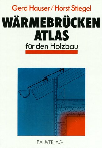 Stock image for Wrmebrcken- Atlas fr den Holzbau Gerd Hauser ; Horst Stiegel for sale by Antiquariat Mander Quell