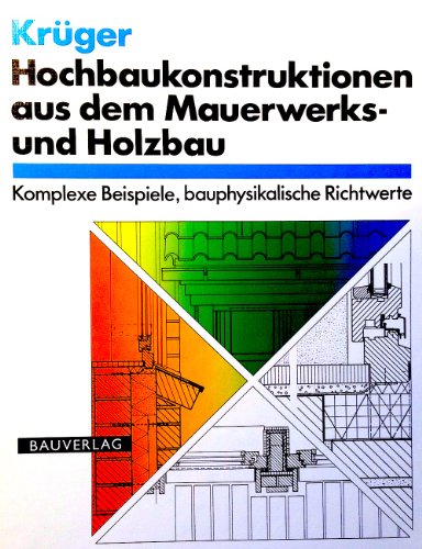 Imagen de archivo de Hochbaukonstruktionen aus dem Mauerwerks- und Holzbau. Komplexe Beispiele, bauphysikalische Richtwerte a la venta por medimops