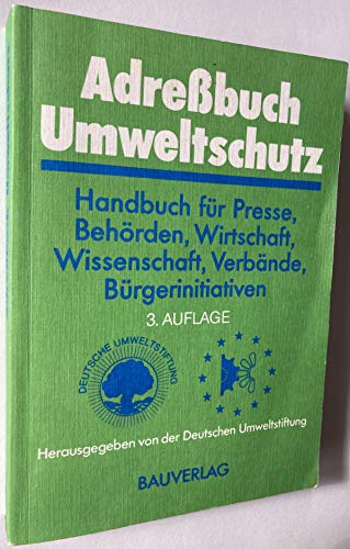 Beispielbild fr Adressbuch Umweltschutz : Handbuch fr Presse, Behrden, Wirtschaft, Wissenschaft, Verbnde, Brgerinitiativen / hg. von d. Dt. Umweltstiftung. Red.: Hans Gnter Schumacher. 3., neubearb. und erw. Aufl. zum Verkauf von Antiquariat + Buchhandlung Bcher-Quell