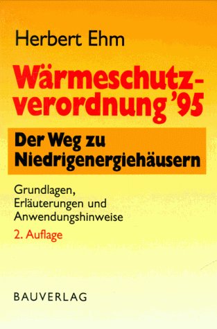 9783762533078: Wrmeschutzverordnung '95. Grundlagen, Erluterungen, Anwendungshinweise. Der Weg zu Niedrigenergiehusern