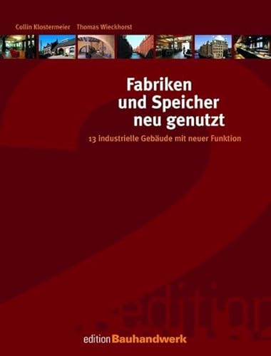 Stock image for Fabriken und Speicher neu genutzt: 13 industrielle Gebude mit neuer Funktion for sale by medimops