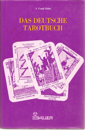 Das deutsche Tarotbuch : d. Lehre von Weissagung u. Wesenheit ; 3 Stufen d. Einweihung.,